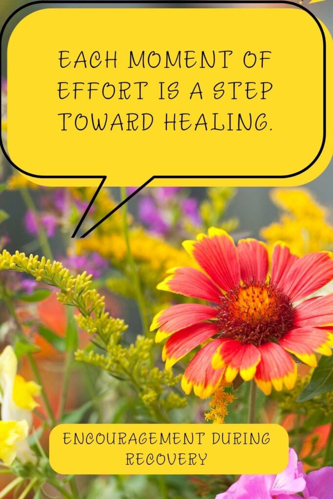 Each moment of effort is a step toward healing.